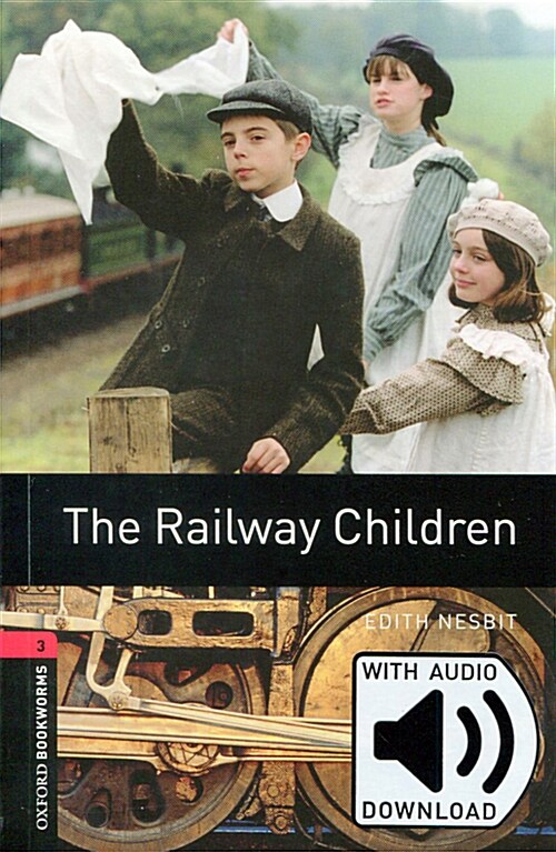 Oxford Bookworms Library Level 3 : The Railway Children (Paperback + MP3 download, 3rd Edition)