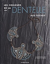 Les couleurs de la dentelle aux fuseaux (Paperback)