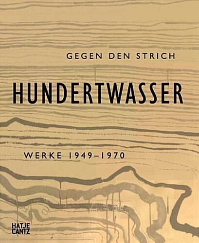 Friedensreich Hundertwasser: Gegen den Strich. Werke 1949-1970 (Taschenbuch, 1st)