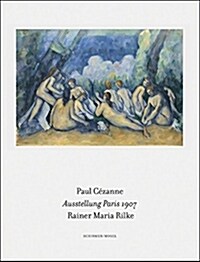 Bilder einer Ausstellung - 1907 in Paris: besucht, betrachtet und beschrieben von Rainer Maria Rilke (Gebundene Ausgabe)