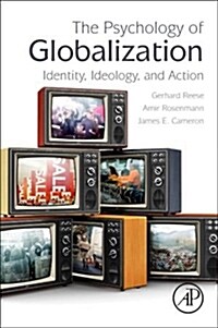 The Psychology of Globalization: Identity, Ideology, and Action (Paperback)