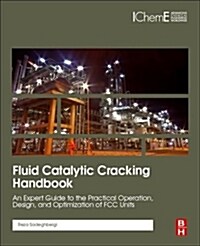 Fluid Catalytic Cracking Handbook: An Expert Guide to the Practical Operation, Design, and Optimization of FCC Units (Hardcover, 4)