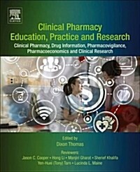 Clinical Pharmacy Education, Practice and Research: Clinical Pharmacy, Drug Information, Pharmacovigilance, Pharmacoeconomics and Clinical Research (Paperback)