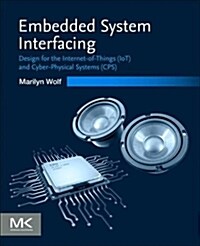 Embedded System Interfacing: Design for the Internet-Of-Things (Iot) and Cyber-Physical Systems (Cps) (Paperback)