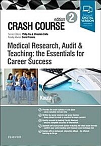 Crash Course Medical Research, Audit and Teaching: the Essentials for Career Success (Paperback, 2 ed)