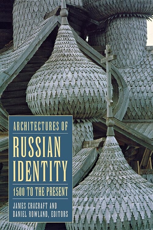 Architectures of Russian Identity, 1500 to the Present (Hardcover)