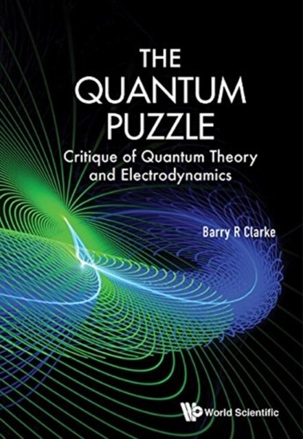 Quantum Puzzle, The: Critique of Quantum Theory and Electrodynamics (Paperback)