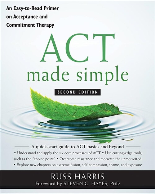 ACT Made Simple: An Easy-To-Read Primer on Acceptance and Commitment Therapy (Paperback, 2, Second Edition)