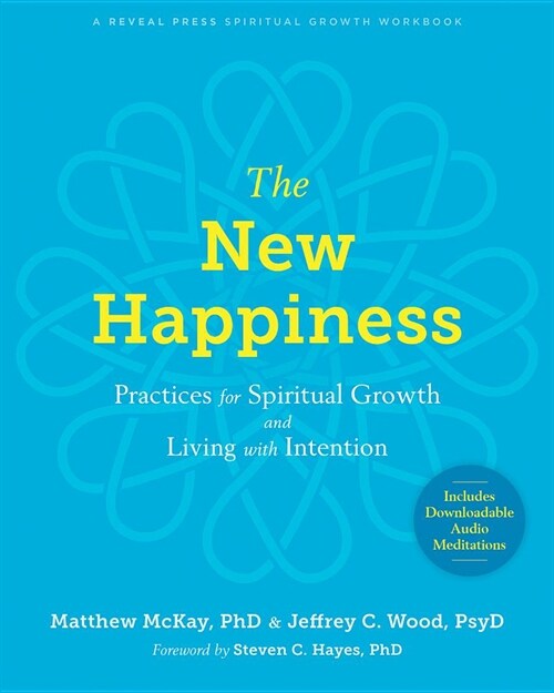 The New Happiness: Practices for Spiritual Growth and Living with Intention (Paperback)