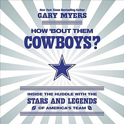 How bout Them Cowboys? Lib/E: Inside the Huddle with the Stars and Legends of Americas Team (Audio CD)