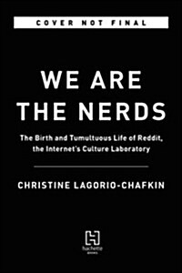 We Are the Nerds: The Birth and Tumultuous Life of Reddit, the Internets Culture Laboratory (Audio CD, Library)