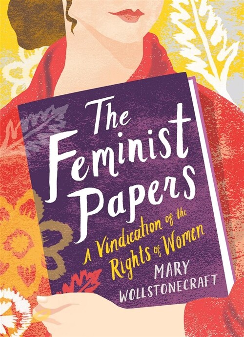 The Feminist Papers: A Vindication of the Rights of Women (Hardcover)
