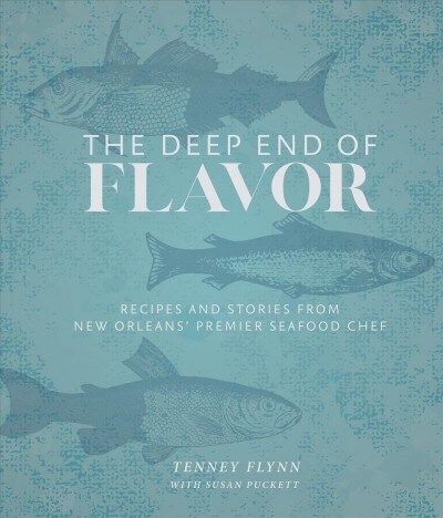 The Deep End of Flavor: Recipes and Stories from New Orleans Premier Seafood Chef (Hardcover)