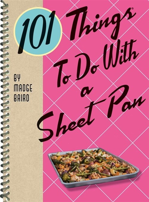 101 Things to Do with a Sheet Pan (Spiral)
