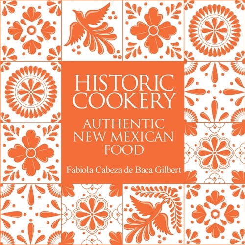 Historic Cookery, Reissue: Authentic New Mexican Food (Hardcover)