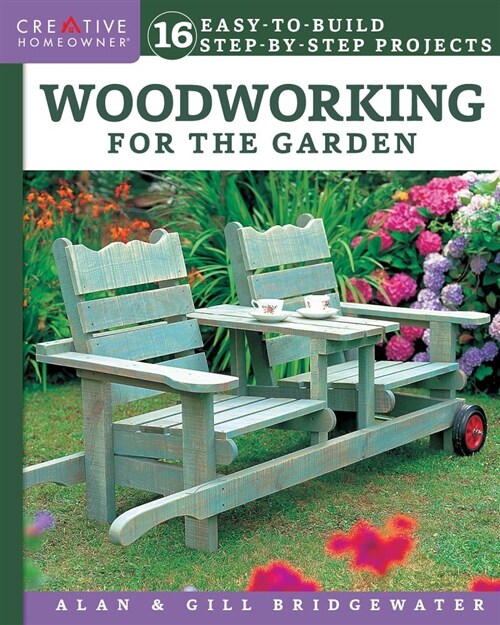 Woodworking for the Garden: 16 Easy-To-Build Step-By-Step Projects (Paperback)