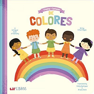 Singing / Cantando de Colores: A Bilingual Book of Harmony (Board Books)