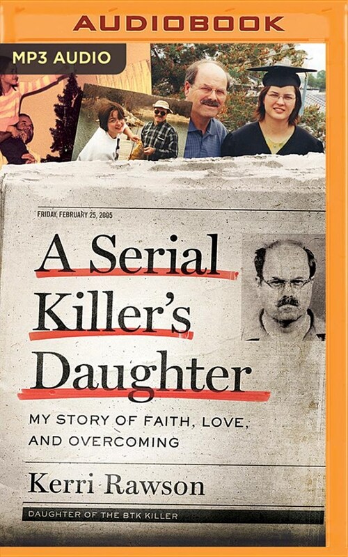 A Serial Killers Daughter: My Story of Faith, Love, and Overcoming (MP3 CD)