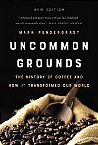 Uncommon Grounds: The History of Coffee and How It Transformed Our World (Paperback)