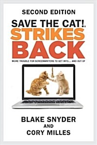 Save the Cat!(r) Strikes Back: More Trouble for Screenwriters to Get Into...and Out of (Second Edition) (Paperback)
