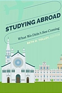 Studying Abroad: What We Didnt See Coming (Paperback)