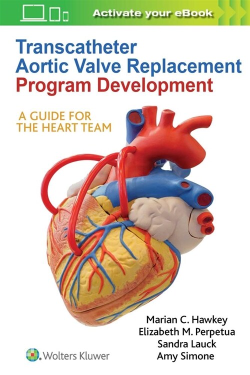 Transcatheter Aortic Valve Replacement Program Development: A Guide for the Heart Team (Paperback)