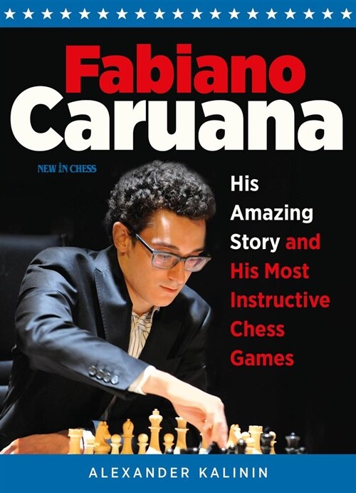 Fabiano Caruana: His Amazing Story and His Most Instructive Chess Games (Paperback)