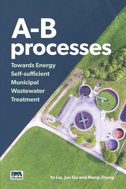 A-B Processes: Towards Energy Self-Sufficient Municipal Wastewater Treatment (Paperback)