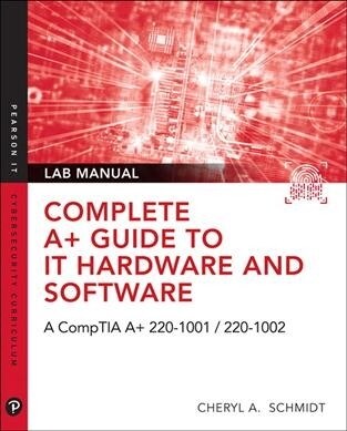 Complete A+ Guide to It Hardware and Software Lab Manual: A Comptia A+ Core 1 (220-1001) & Comptia A+ Core 2 (220-1002) Lab Manual (Paperback, 8)
