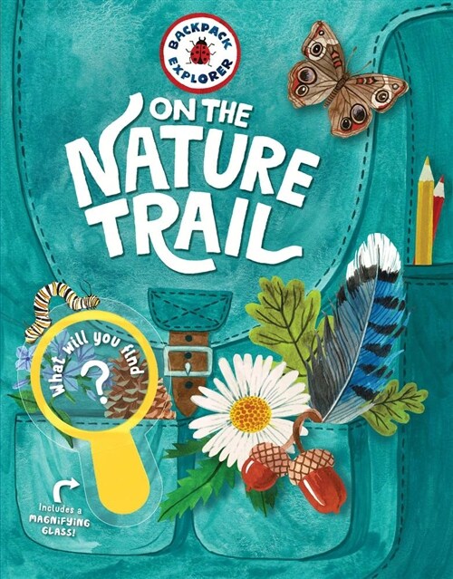 Backpack Explorer: On the Nature Trail: What Will You Find? (Hardcover)