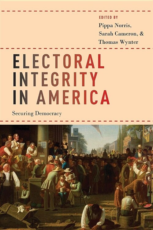 Electoral Integrity in America: Securing Democracy (Paperback)