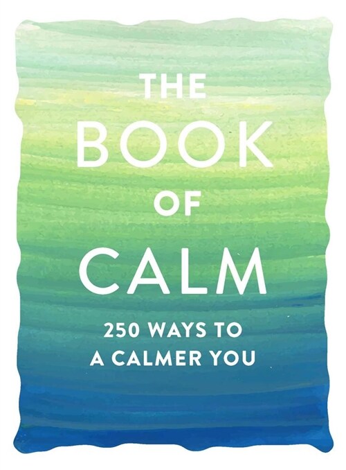 The Book of Calm: 250 Ways to a Calmer You (Paperback)