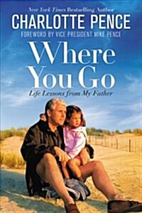 Where You Go Lib/E: Life Lessons from My Father (Audio CD)