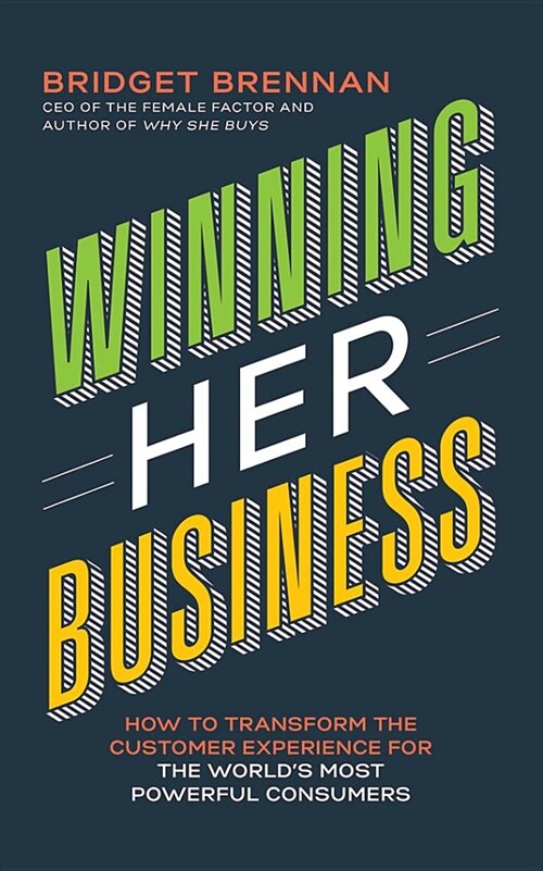 Winning Her Business: How to Transform the Customer Experience for the Worlds Most Powerful Consumers (Audio CD, Library)