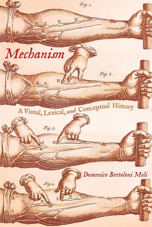 Mechanism: A Visual, Lexical, and Conceptual History (Hardcover)