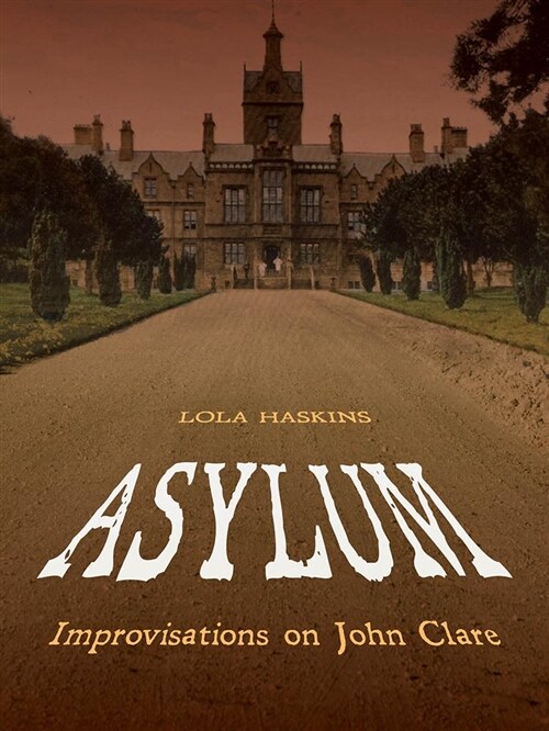 Asylum: Improvisations on John Clare: Poems (Paperback)