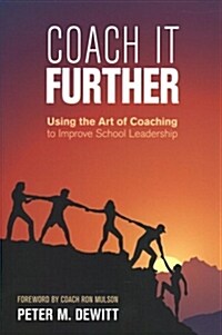 Coach It Further: Using the Art of Coaching to Improve School Leadership (Paperback)