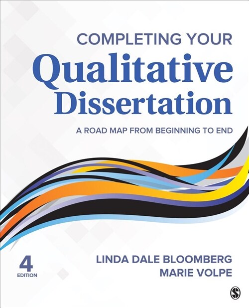 Completing Your Qualitative Dissertation: A Road Map from Beginning to End (Paperback, 4)
