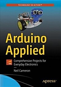 Arduino Applied: Comprehensive Projects for Everyday Electronics (Paperback)