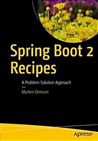 Spring Boot 2 Recipes: A Problem-Solution Approach (Paperback)