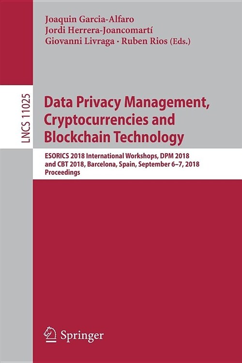 Data Privacy Management, Cryptocurrencies and Blockchain Technology: Esorics 2018 International Workshops, Dpm 2018 and CBT 2018, Barcelona, Spain, Se (Paperback, 2018)
