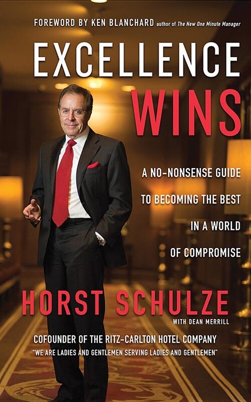 Excellence Wins: A No-Nonsense Guide to Becoming the Best in a World of Compromise (Audio CD, Library)