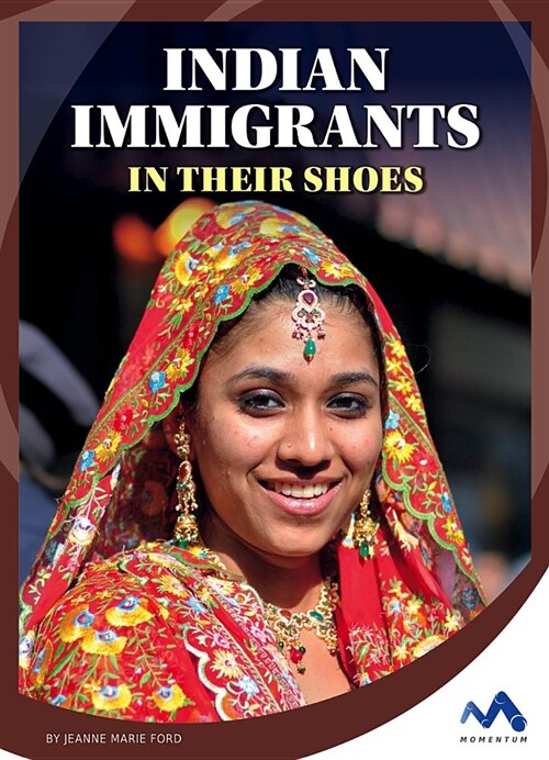 Indian Immigrants: In Their Shoes (Library Binding)