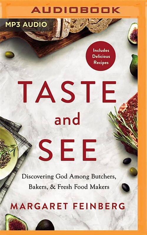 Taste and See: Discovering God Among Butchers, Bakers, and Fresh Food Makers (MP3 CD)