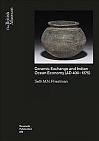 Ceramic Exchange and the Indian Ocean Economy (AD 400-1275). Volume I: Analysis (Paperback)