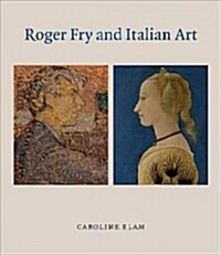 Roger Fry and Italian Art (Hardcover)