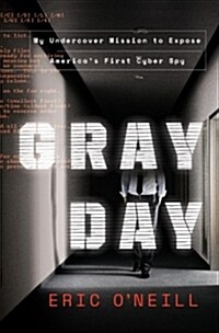 Gray Day: My Undercover Mission to Expose Americas First Cyber Spy (Hardcover)