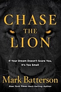 Chase the Lion: If Your Dream Doesnt Scare You, Its Too Small (Paperback)