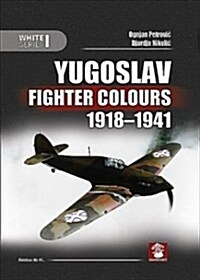 Yugoslav Fighter Colours 1918-1941: Volume 2 (Hardcover)