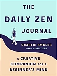 The Daily Zen Journal: A Creative Companion for a Beginners Mind (Paperback)